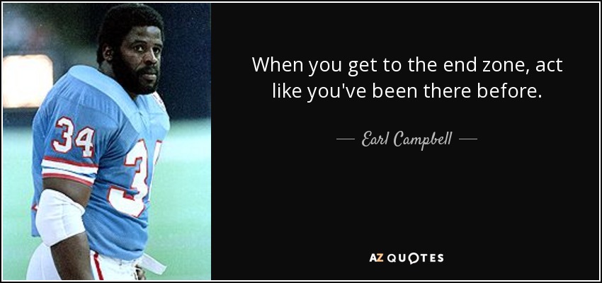 quote-when-you-get-to-the-end-zone-act-like-you-ve-been-there-before-earl-campbell-71-35-33.jpg