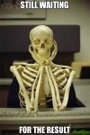 STILL-WAITING-FOR-THE-RESULT.jpg